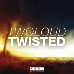 twoloud - Twisted (Available July 14)
