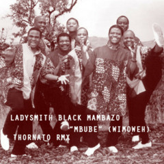 Ladysmith Black Mambazo - Mbube (Thornato Remix)