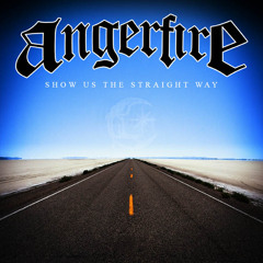 ANGERFIRE - SHOW US THE STRAIGHT WAY