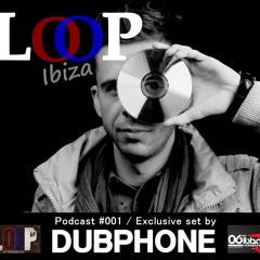 LOOP Ibiza  * Podcast #001 / Exclusive set by DUBPHONE