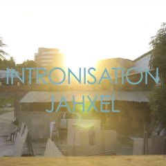 Jahxel / Intronisation (prod Acaciaz Records)
