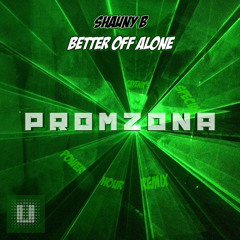 Shauny B - Better Off Alone (cayenn's Special PROMZONA Power Hour Remix)