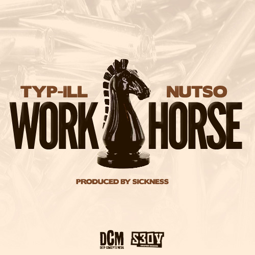 Typ iLL- Work Horse feat Nutso (prod by Sickness)