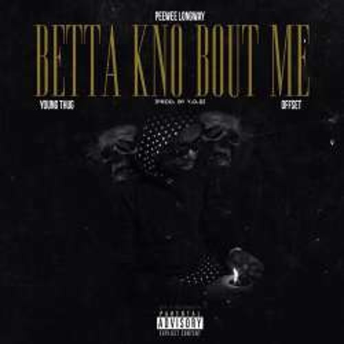 PeeWee Longway - Know About Me ft Young Thug & Offset