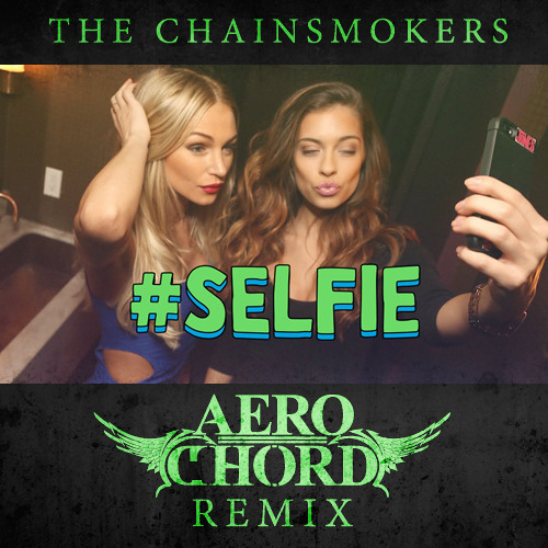 The Chainsmokers - #SELFIE (Aero Chord Remix)[FREE]