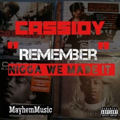 Cassidy -  Remember  (Nigga We Made It)