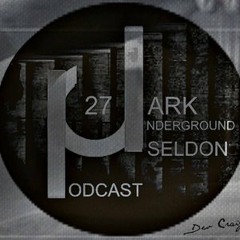 Dark Underground Podcast 027 - Seldon (2013)