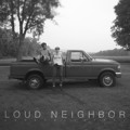 Loud&#x20;Neighbor The&#x20;Fellonship Artwork