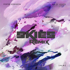Porter Robinson- Sea Of Voices (5kie5 Remix)