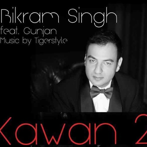 Bikram Singh - Kawan 2 (feat. Gunjan & Tigerstyle)