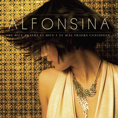 Alfonsina - Por no saber decir (El bien traerá el bien y el mal traerá canciones)