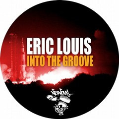Eric Louis - Into the Groove - (preview) Out Now on Nervous Records
