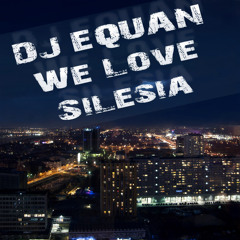 DJ Equan - We Love Silesia (Original Mix)