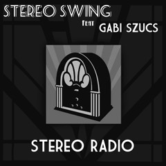Stereo Swing feat Gabi Szucs - Stereo Radio