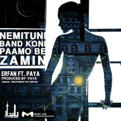 Erfan Ft Paya - Nemitooni Band Koni Pamo Be Zamin
