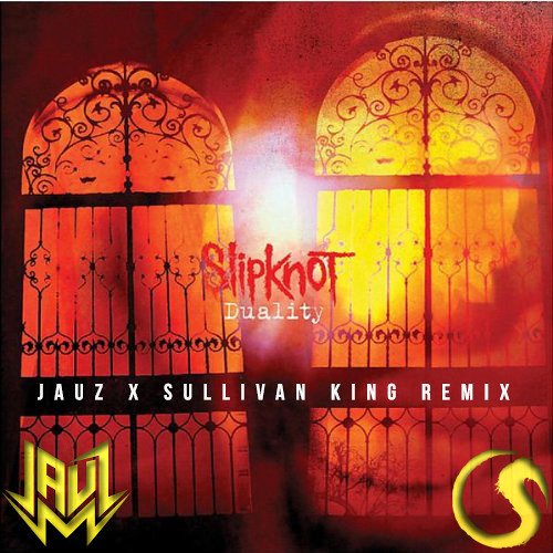 Slipknot - Duality (Jauz X Sullivan King Remix) @JAUZOFFICIAL @ITSSULLIVANKING FREE DL