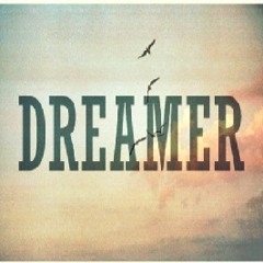 DREAMERS LIKE ME!!! "THEY DON'T KNOW HOW WE FEEL"!!!