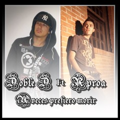Aveses prefiero morir-Rproa Ft. Doble D