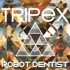 Robot Dentist - Tripex [FREE DOWNLOAD]