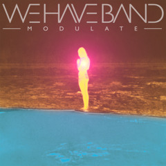 We Have Band - Modulate