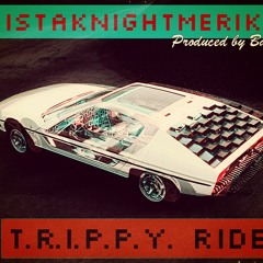 TRIPPY RIDE (WE AINT LIVIN RIGHT) FT. MISTAKNIGHTMERIKA
