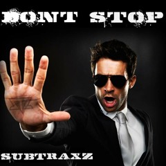 Dont Stop by SUBTRAXZ