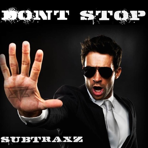 Dont Stop by SUBTRAXZ