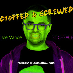 Bitchface (Chopped and Screwed)