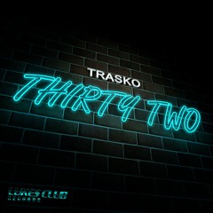 Trasko - Thirty Two [Orignal Mix]