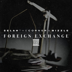 Selah the Corner & Bizzle - Foreign Exchange #godovermoney @flavorradio