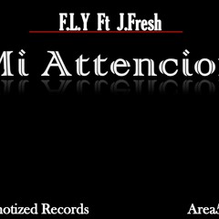 Mi Attencion F.L.Y FT J.FRESH