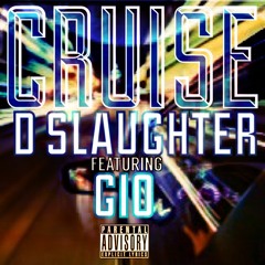 Cruise - D Slaughter ft. Gio