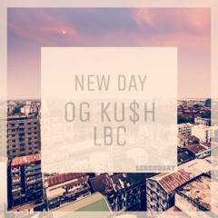 NEW DAY (Prod. by OGK) - OG KU$H & LBC