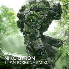 Niko Byron - Titan (Original Mix)