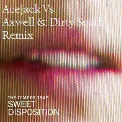 Temper Trap - Sweet Disposition (Acejack Vs Axwell & Dirty South Remix) Free Download