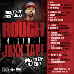 Rough Mixtape - Juxx Tape  (Hosted by Ruste Juxx / Mixed by DJ Ero)