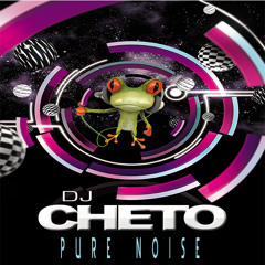 DJ CHETO pure noise (FREE DOWNLOAD)