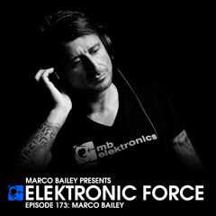 Elektronic Force Podcast 173 with Marco Bailey