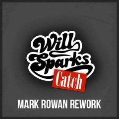 Will Sparks - Catch (Mark Rowan Rework/Edit) [FREE DL]
