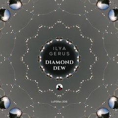 Ilya Gerus - Diamond Dew (Yuriy From Russia Remix) [LuPS]