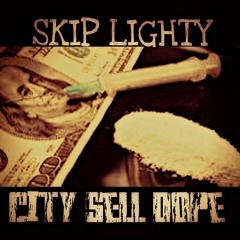 City Sell Dope by Skip Lighty