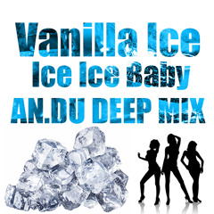 Vanilla Ice - Ice Ice Baby (AN.DU Deep MiX)