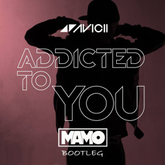 Avicii - Addicted To You (Mamo Bootleg) (FREE DOWNLOAD)