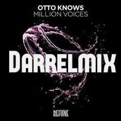 Million Voices - Otto Knows ( Darrelmix )