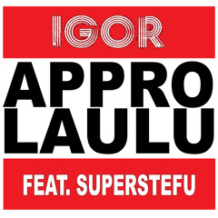 IGOR feat. SuperStefu - Approlaulu