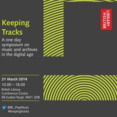 Keeping Tracks - a one day symposium on music and archives in the digital age