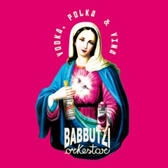 VODKA, POLKA & VINA - Babbutzi Orkestar (Full Album Version)