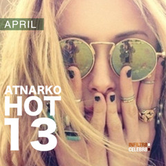 Atnarko's Hot 13 For April