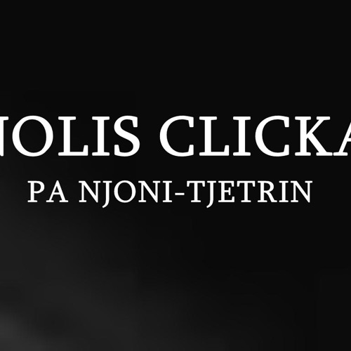 Nolis Clicka - Pa Njoni Tjetrin