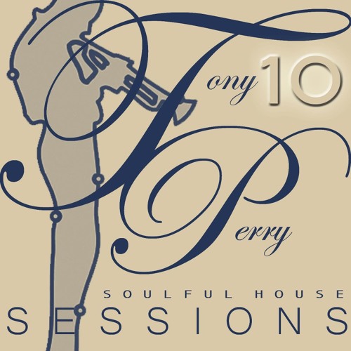 "DEEP" SOULFUL HOUSE SESSIONS VOL 10 BY TONY PERRY